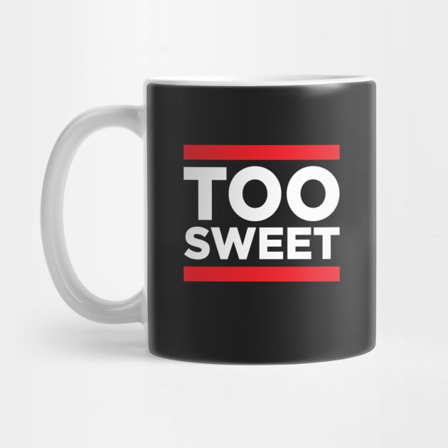 Too Sweet by Flip City Tees